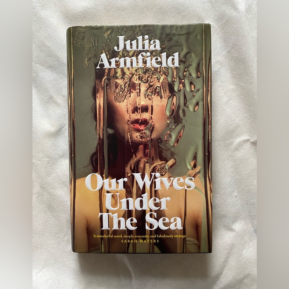 Our Wives Under the Sea by Julia Armfield - RARE UK edition